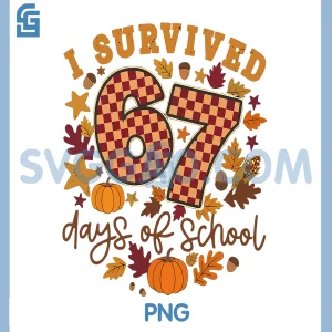 I Survived 67 Days of School PNG, Fall Autumn Six Seven 6 7 Meme PNG