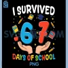I Survived 67 Days of School PNG, Funny 67th Day Teacher Student PNG