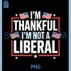 Im Thankful Im Not a Liberal PNG, American Flag Veterans Day PNG