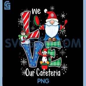 Love our Cafeteria PNG, Funny Lunch Lady PNG, Christmas Gnomes PNG