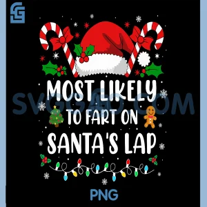 Most Likely to Fart On Santas Lap PNG, Family Matching Christmas PNG