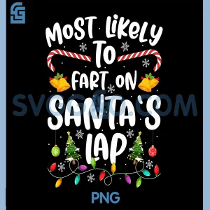 Most Likely to Fart On Santa's Lap PNG, Matching Family Christmas PNG