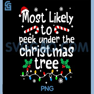 Most Likely to Peek Under The Christmas Tree PNG, Matching Family PNG