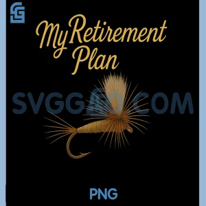 My Retirement Plan PNG, Fly Fishing PNG