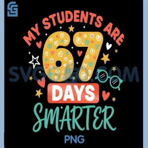 My Students are 67 Days Smarter PNG, Funny Teacher 6 7 Meme PNG