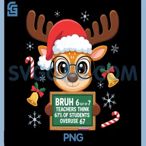 6 Out of 7 Teachers PNG, Think 67 of Students PNG, Overuse Meme Xmas PNG