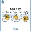 Bad Day to Be a Deviled Egg PNG, Funny Thanksgiving Dinner Quote PNG 2 Bad Day to Be a Deviled Egg PNG, Funny Thanksgiving Dinner Quote PNG