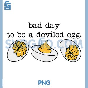 Bad Day to Be a Deviled Egg PNG, Funny Thanksgiving Dinner Quote PNG