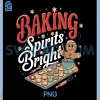 Baking Spirits Bright PNG, Funny Christmas Holiday Cookie Baker PNG 1 Baking Spirits Bright PNG, Funny Christmas Holiday Cookie Baker PNG