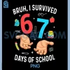 Bruh I Survived 67 Days of School PNG, Funny Six Seven Hands Meme PNG