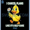 Cancel Plans Like Its Self Care PNG, Cute Duck Funny Graphic PNG
