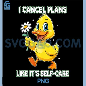 Cancel Plans Like Its Self Care PNG, Cute Duck Funny Graphic PNG