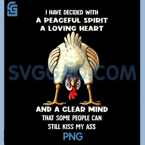 Peaceful Spirit Chicken PNG, Funny Sarcastic Kiss My Ass Quote Design PNG