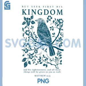 Seek First His Kingdom PNG, Matthew 633 Christian Faith PNG