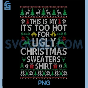 Funny Christmas PNG, Too Hot For Ugly Christmas PNG