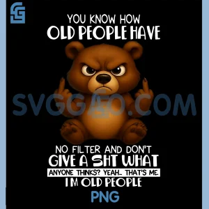 Bear You Know How Old People Have PNG, No Filter and Don't Give A PNG