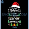 Being Related to Me PNG, Funny Christmas Family Xmas PNG 2 Being Related to Me PNG, Funny Christmas Family Xmas PNG
