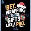 Bet, Wrapping These Gifts Like a Pro PNG, Gen Z Alpha Christmas PNG