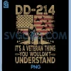 DD-214 Its A Veteran Thing PNG, You Wouldn't Understand DD-214 PNG