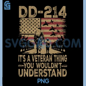 DD-214 Its A Veteran Thing PNG, You Wouldn't Understand DD-214 PNG