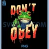 Dont Obey Portland Vintage PNG, Funny Frog Resist Empower Retro PNG 2 Dont Obey Portland Vintage PNG, Funny Frog Resist Empower Retro PNG