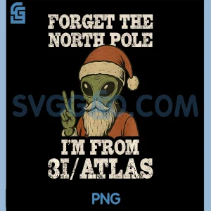 Forget The North Pole Im from 3I Atlas PNG, Funny Santa UFO PNG