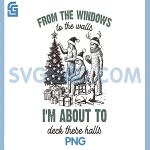 From The Windows to The Walls PNG, I'm About to Deck These Halls PNG
