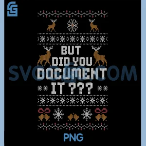 Funny But Did You Document It PNG, Holiday Office Ugly Christmas PNG