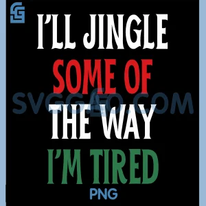 Funny Christmas PNG, Jingle Some of The Way I'm Tired PNG