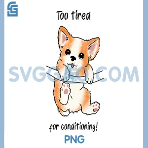 Funny Dog Too PNG, Tired for Conditioning Gymnast Gymnastics PNG