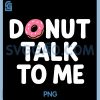 Funny Donut Talk to Me PNG, Pink Frosted Donut Graphic Design PNG