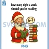 Funny Santa Reading 67 Meme PNG, Christmas Teacher Book Lover PNG