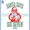 Funny Six Seven 6 7 PNG, Meme Slang Santa Says 67 PNG