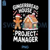 Gingerbread House Project Manager PNG, Funny Christmas PNG