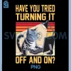 Have You Tried Turning It Off and On PNG, Tech Support Humor Cat PNG