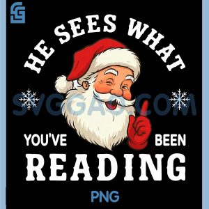 He Sees What Youve Been Reading PNG, Funny Bookish Christmas PNG