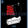 Hell Yeah Work Sucks PNG, Funny Quote PNG