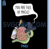 You are Full of Magic PNG, Funny Design PNG