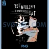 You Wouldnt Download A Cat PNG, Funny Meme Cat PNG, Lover Kitten Kitty NG