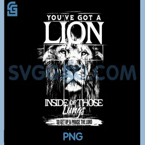 Youve Got a Lion Inside of Those Lungs PNG, Praise the Lord PNG