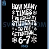 Snowflake Teacher PNG, 6-7 Times Pay Attention School PNG