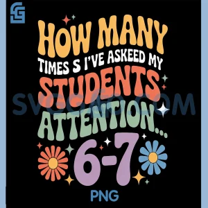 How Many Times Ive Asked My Students to Pay Attention 6 7 PNG, Funny PNG