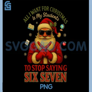 HUGvyn Santa Teacher Christmas PNG, My Student to Stop Saying 6-7 PNG