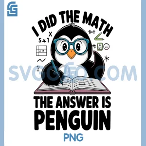 I Did The Math The Answer is Penguin PNG, Funny Math Teacher PNG