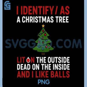 Funny Christmas Tree PNG, I Identify as a Tree Holiday PNG