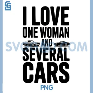 I Love One Woman and Several Cars PNG, Funny Car Enthusiast PNG