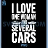 I Love One Woman and Several Cars PNG, Funny Car Enthusiast PNG