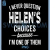 I Never Question Helens Choices PNG, Helen Personalized Name PNG