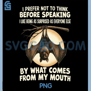 I Prefer Not to Think Before PNG, I Speak I Like to Be As PNG