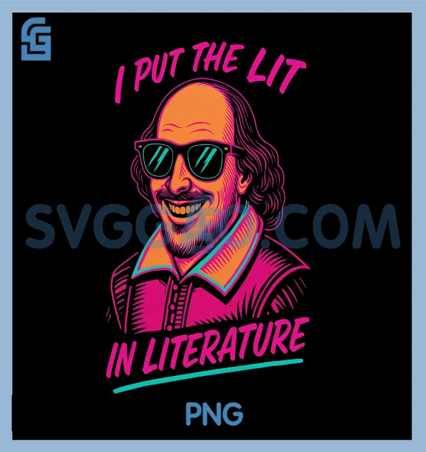 I Put The Lit In Literature PNG, Funny Shakespeare Pop Art PNG